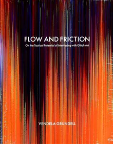 Flow and friction : on the tactical potential of interfacing with Glitch Art