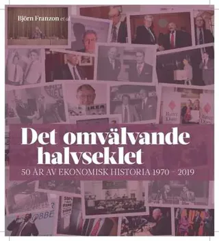 Det omvälvande halvseklet - 50 år av ekonomisk historia