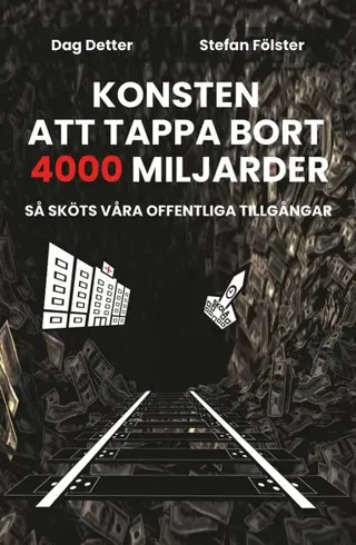 Konsten att tappa bort 4000 miljarder- så sköts våra offentliga tillgångar