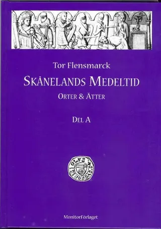 Skånelands medeltid : orter & ätter. D. A