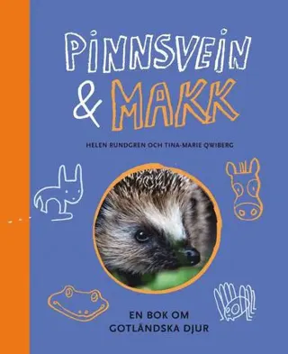 Pinnsvein & Makk : en bok om gotländska djur