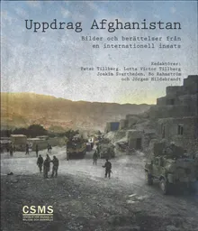 Uppdrag Afghanistan : bilder och berättelser från en internationell insats