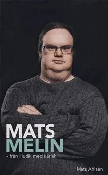 Mats Melin : från Hudik med kärlek