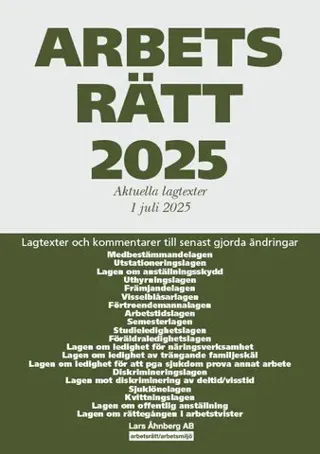 Arbetsrätt 2025 : aktuella lagtexter 1 juli 2025 – lagtexter och kommentarer till senast gjorda ändringar