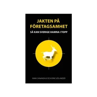 Jakten på företagsamhet : så kan Sverige hamna i topp