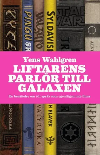 Liftarens parlör till galaxen : en berättelse om 101 språk som egentligen inte finns