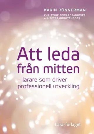Att leda från mitten : lärare som driver professionell utveckling