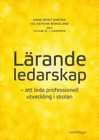 Lärande ledarskap : att leda professionell utveckling i skolan