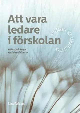 Att vara ledare i förskolan : hållbarhet och självreflektion