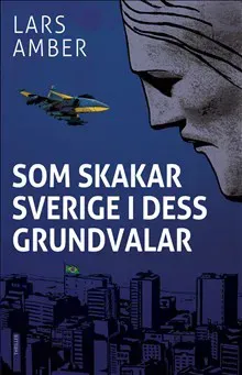 Som skakar Sverige i dess grundvalar
