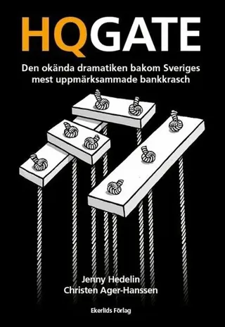 HQGATE: den okända dramatiken bakom Sveriges mest uppmärksammade bankkrasch