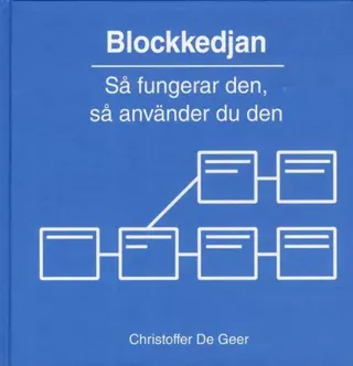 Blockkedjan : Så fungerar den, så använder du den