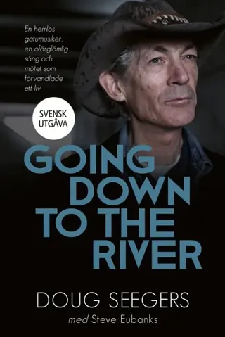 Going down to the river : en hemlös gatumusiker, en oförglömlig sång och mötet som förvandlade ett liv