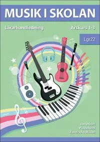 Musik i skolan Lärarhandledning Årskurs 1-3 Lgr22