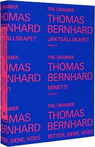 Tre dramer : Jaktsällskapet ; Minetti ; Ritter, Dene, Voss