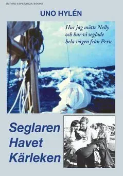 Seglaren Havet Kärleken : hur jag mötte Nelly och hur vi seglade hela vägen från Peru