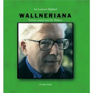 Wallneriana : tretton samtal med Bo Wallner