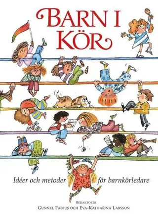 Barn i kör : Idéer och metoder för barnkörledare