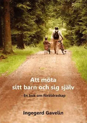 Att möta sitt barn och sig själv - En bok om föräldraskap