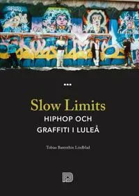 Slow Limits - Hiphop och graffiti i Luleå