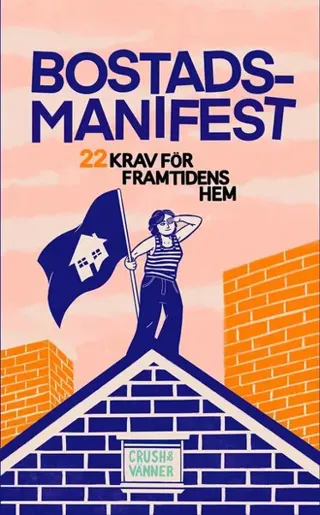 Bostadsmanifest : 22 krav för framtidens hem
