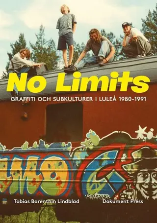 No Limits : graffiti och subkulturer i Luleå 1980-1991
