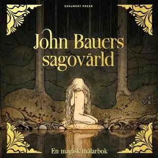 John Bauers sagovärld : en magisk målarbok
