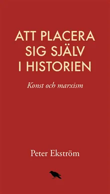 Att placera sig själv i historien: konst och marxism