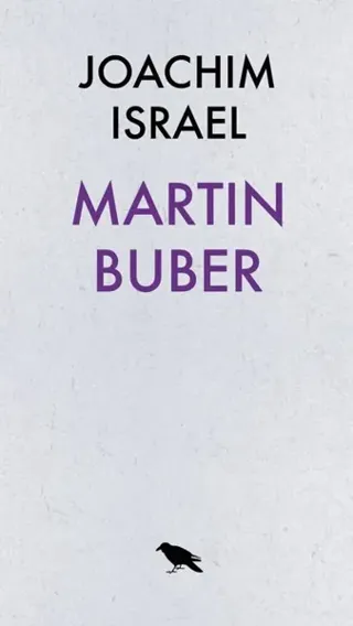 Martin Buber - Dialogfilosof och sionist