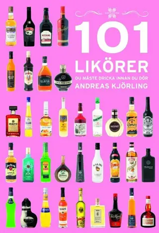101 Likörer du måste dricka innan du dör