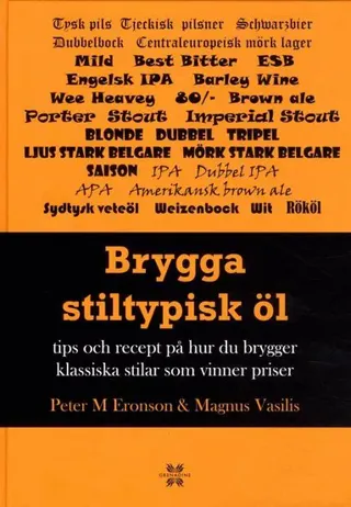Brygga stiltypisk öl : Tips och recept på hur du brygger klassisk och vinna