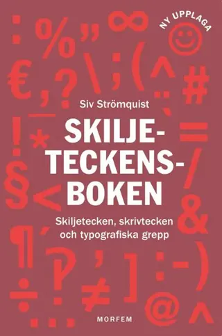Skiljeteckensboken : Skiljetecken, skrivtecken och typografiska grepp