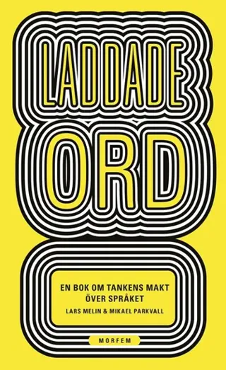 Laddade ord : en bok om tankens makt över språket