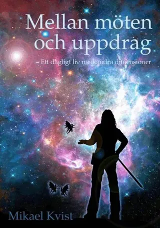 Mellan möten och uppdrag : ett dagligt liv med andra dimensioner