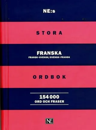 NE:s stora franska ordbok : Fransk-svensk/Svensk-fransk 154 000 ord och fra