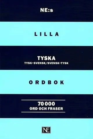 NE:s lilla tyska ordbok : Tysk-svensk Svensk-tysk 70000 ord och fraser