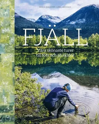 Fjäll : våra skönaste turer till fots och på skidor