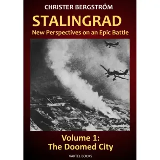 Stalingrad - new perspectives on an epic battle. Volume 1, The doomed city