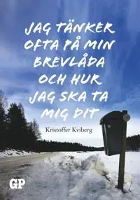 Jag tänker ofta på min brevlåda och hur jag ska ta mig dit : Jag tänker of