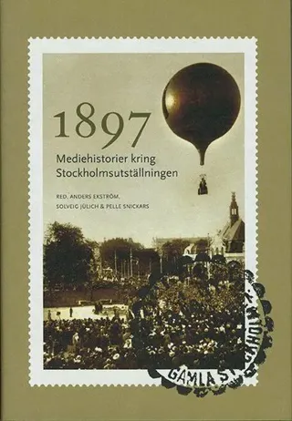 1897 : mediehistorier kring Stockholmsutställningen