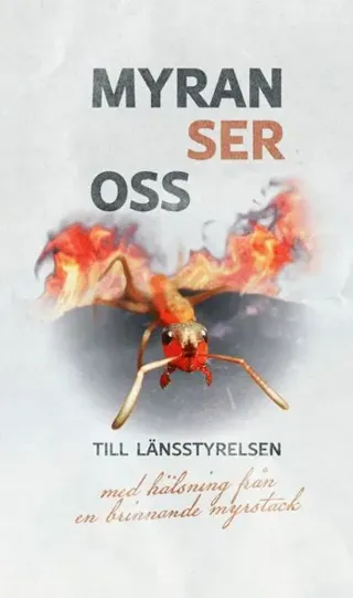 Myran ser oss. Till länsstyrelsen med hälsning från en brinnande myrstack