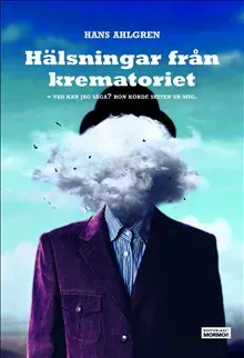 Hälsningar från krematoriet : vad kan jag säga? Hon körde skiten ur mig
