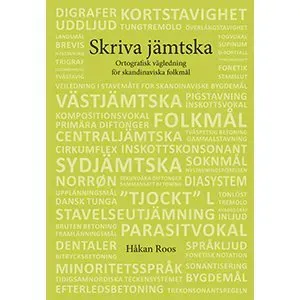 Skriva jämtska - Ortografisk vägledning för skandinaviska folkmål