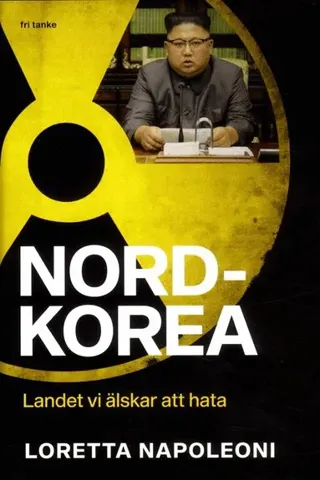 Nordkorea : landet vi älskar att hata