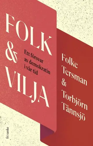 Folk & vilja : ett försvar av demokratin i vår tid