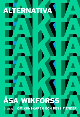 Alternativa fakta : om kunskapen och dess fiender