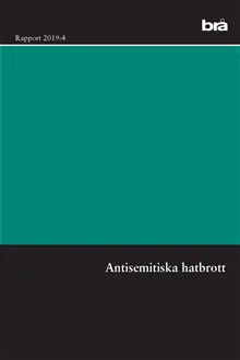 Antisemitiska hatbrott. Brå rapport 2019:4 : en intervjustudie