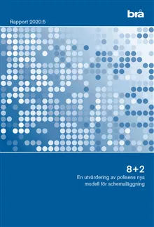 8+2 En utvärdering av polisens nya modell för schemaläggning Brå rapport 2