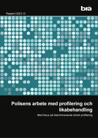 Polisens arbete med profilering och likabehandling : med fokus på diskriminerande etnisk profilering
