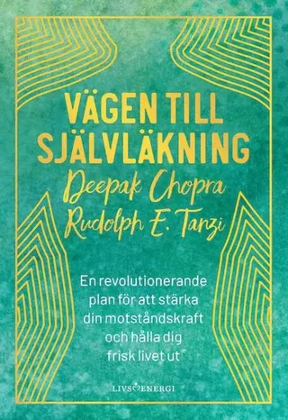 Vägen till självläkning : en revolutionerande plan för att stärka din motståndskraft och hålla dig frisk livet ut